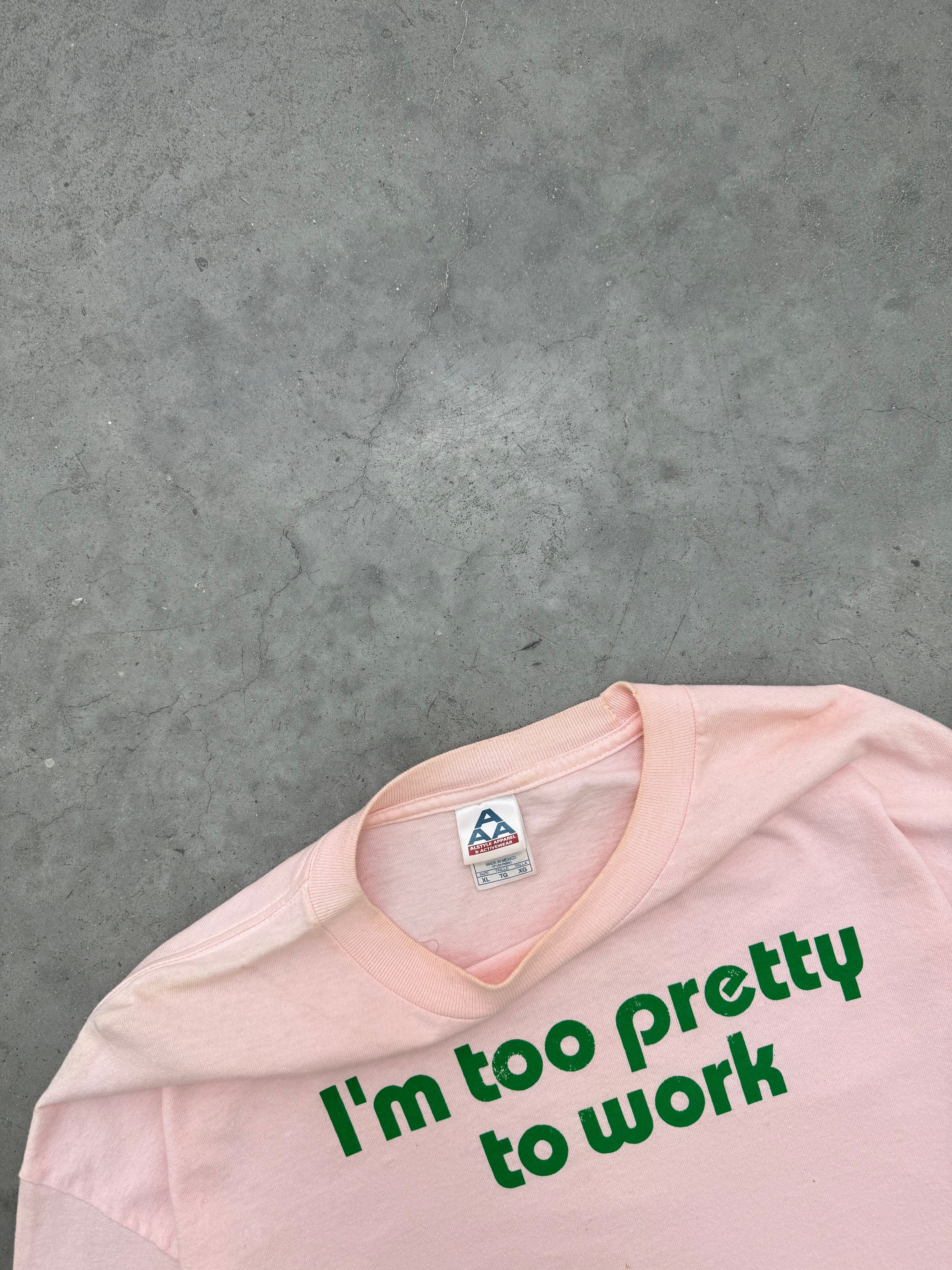 FADED PINK "I'M TOO PRETTY TO WORK" LONG SLEEVE TEE - 2000S